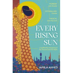 John Murray Press Every Rising Sun : A Spellbinding Reimagining Of The Thousand And One Nights John Murray Press Every Rising Sun : A Spellbinding Reimagining Of The Thousand And One Nights