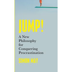 John Murray Press Jump! : A Philosophy For Conquering Procrastination John Murray Press Jump! : A Philosophy For Conquering Procrastination