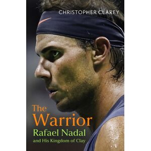 John Murray Press The Warrior : Rafael Nadal And His Kingdom Of Clay John Murray Press The Warrior : Rafael Nadal And His Kingdom Of Clay