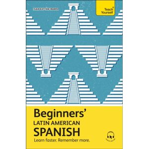 John Murray Press Beginners’ Latin American Spanish : Learn Faster. Remember More. John Murray Press Beginners’ Latin American Spanish : Learn Faster. Remember More.