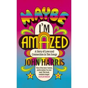 John Murray Press Maybe I'M Amazed : A Story Of Love And Connection In Ten Songs: A Bbc Radio 4 Book Of The Week John Murray Press Maybe I'M Amazed : A Story Of Love And Connection In Ten Songs: A Bbc Radio 4 Book Of The Week