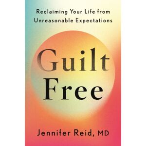 John Murray Press Guilt Free : Reclaiming Your Life From Unreasonable Expectations John Murray Press Guilt Free : Reclaiming Your Life From Unreasonable Expectations