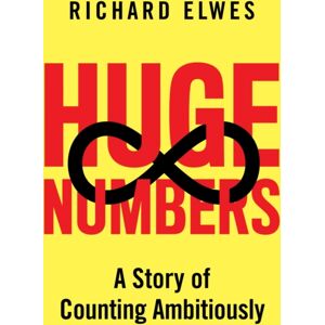 John Murray Press Huge Numbers : A Story Of Counting Ambitiously John Murray Press Huge Numbers : A Story Of Counting Ambitiously