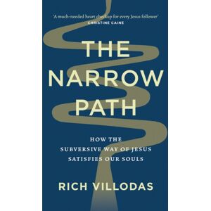 Hodder & Stoughton The Narrow Path : How The Subversive Way Of Jesus Satisfies Our Souls Hodder & Stoughton The Narrow Path : How The Subversive Way Of Jesus Satisfies Our Souls