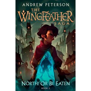 Hodder & Stoughton North! Or Be Eaten : (Wingfeather Series 2) Hodder & Stoughton North! Or Be Eaten : (Wingfeather Series 2)