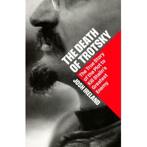 John Murray Press The Death Of Trotsky : The True Story Of The Plot To Kill Stalin’s Greatest Enemy John Murray Press The Death Of Trotsky : The True Story Of The Plot To Kill Stalin’s Greatest Enemy