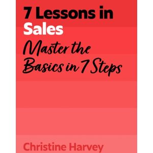 John Murray Press 7 Lessons In Sales : Master The Basics Of In 7 Steps John Murray Press 7 Lessons In Sales : Master The Basics Of In 7 Steps