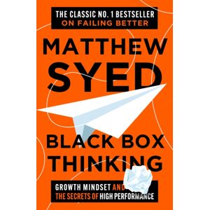 John Murray Press Black Box Thinking : Growth Mindset And The Secrets Of High Performance John Murray Press Black Box Thinking : Growth Mindset And The Secrets Of High Performance