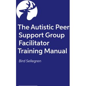 John Murray Press The Autistic Peer Support Group Facilitator Training Manual John Murray Press The Autistic Peer Support Group Facilitator Training Manual