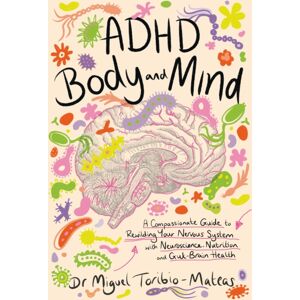 John Murray Press Adhd Body And Mind : A Compassionate Guide To Rewilding Your Nervous System With Neuroscience, Nutrition, And Gut-Brain Health John Murray Press Adhd Body And Mind : A Compassionate Guide To Rewilding Your Nervous System With Neuroscience, Nutrition, And Gut-Brain Health