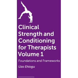 John Murray Press Clinical Strength And Conditioning For Therapists Volume 1 : Foundations And Frameworks John Murray Press Clinical Strength And Conditioning For Therapists Volume 1 : Foundations And Frameworks