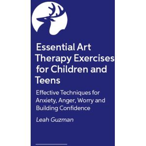 John Murray Press Essential Art Therapy Exercises For Children And Teens : Effective Techniques For Anxiety, Anger, Worry And Building Confidence John Murray Press Essential Art Therapy Exercises For Children And Teens : Effective Techniques For Anxiety, Anger, Worry And Building Confidence