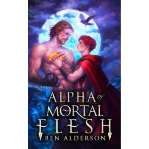 Ben Alderson Alpha Of Mortal Flesh Ben Alderson Alpha Of Mortal Flesh