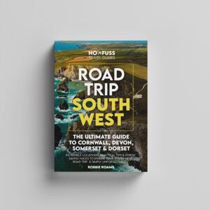 No Fuss Travel Guides Road Trip South West – The Ultimate Cornwall Devon Somerset & Dorset Guidebook No Fuss Travel Guides Road Trip South West – The Ultimate Cornwall Devon Somerset & Dorset Guidebook
