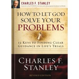 Thomas Nelson Publishers How To Let God Solve Your Problems : 12 Keys To Finding Clear Guidance In Life'S Trials Thomas Nelson Publishers How To Let God Solve Your Problems : 12 Keys To Finding Clear Guidance In Life'S Trials