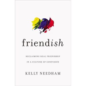 Thomas Nelson Publishers Friend-Ish : Reclaiming Real Friendship In A Culture Of Confusion Thomas Nelson Publishers Friend-Ish : Reclaiming Real Friendship In A Culture Of Confusion