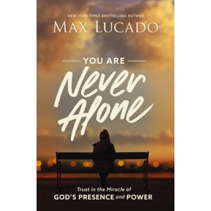 Thomas Nelson Publishers You Are Never Alone : Trust In The Miracle Of God'S Presence And Power Thomas Nelson Publishers You Are Never Alone : Trust In The Miracle Of God'S Presence And Power