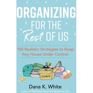 Thomas Nelson Publishers Organizing For The Rest Of Us : 100 Realistic Strategies To Keep Any House Under Control Thomas Nelson Publishers Organizing For The Rest Of Us : 100 Realistic Strategies To Keep Any House Under Control