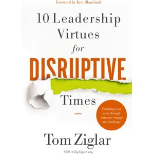 Thomas Nelson Publishers 10 Leadership Virtues For Disruptive Times : Coaching Your Team Through Immense Change And Challenge Thomas Nelson Publishers 10 Leadership Virtues For Disruptive Times : Coaching Your Team Through Immense Change And Challenge