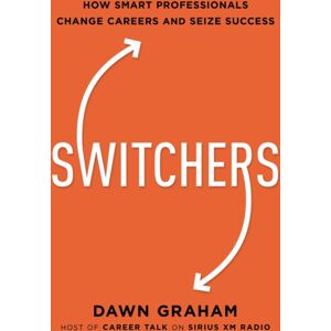 HarperCollins Focus Switchers : How Professionals Change Careers -- And Seize Success HarperCollins Focus Switchers : How Professionals Change Careers -- And Seize Success