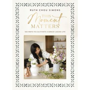 Thomas Nelson Publishers This Moment Matters : 100 Ways To Cultivate A Grace-Laced Life Thomas Nelson Publishers This Moment Matters : 100 Ways To Cultivate A Grace-Laced Life