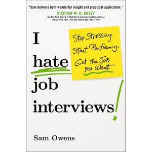 HarperCollins Focus I Hate Job Interviews : Stop Stressing. Start Performing. Get The Job You Want. HarperCollins Focus I Hate Job Interviews : Stop Stressing. Start Performing. Get The Job You Want.