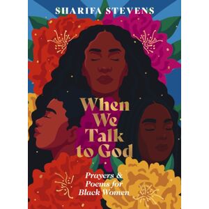 Thomas Nelson Publishers When We Talk To God : Prayers And Poems For Black Women Thomas Nelson Publishers When We Talk To God : Prayers And Poems For Black Women
