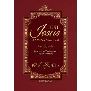 Thomas Nelson Publishers Just Jesus : Our Hope Yesterday, Today, Forever (A 365-Day Devotional) Thomas Nelson Publishers Just Jesus : Our Hope Yesterday, Today, Forever (A 365-Day Devotional)