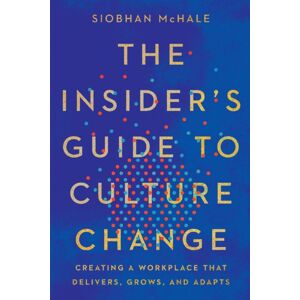 HarperCollins Focus The Insider'S Guide To Culture Change : Creating A Workplace That Delivers, Grows, And Adapts HarperCollins Focus The Insider'S Guide To Culture Change : Creating A Workplace That Delivers, Grows, And Adapts