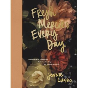 Thomas Nelson Publishers Fresh Mercies Every Day : Cultivate A Life Of Trusting God, Following Him Daily, And Learning To Flourish Thomas Nelson Publishers Fresh Mercies Every Day : Cultivate A Life Of Trusting God, Following Him Daily, And Learning To Flourish