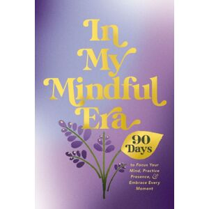 HarperCollins Focus In My Mindful Era : 90 Days To Focus Your Mind, Practice Presence, And Embrace Every Moment ( Era Of You) HarperCollins Focus In My Mindful Era : 90 Days To Focus Your Mind, Practice Presence, And Embrace Every Moment ( Era Of You)