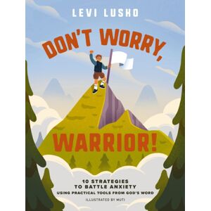 Tommy Nelson Don'T Worry, Warrior! : 10 Strategies To Battle Anxiety Using Practical Tools From God'S Word Tommy Nelson Don'T Worry, Warrior! : 10 Strategies To Battle Anxiety Using Practical Tools From God'S Word