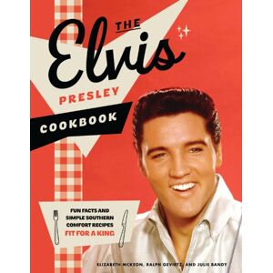 HarperCollins Focus The Elvis Presley Cookbook : Fun Facts And Simple Southern Comfort Recipes Fit For A King HarperCollins Focus The Elvis Presley Cookbook : Fun Facts And Simple Southern Comfort Recipes Fit For A King