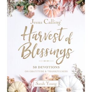 Thomas Nelson Publishers Jesus Calling: Harvest Of Blessings : Padded Hardcover, With Full Scriptures: 50 Devotions On Gratitude And Thankfulness Thomas Nelson Publishers Jesus Calling: Harvest Of Blessings : Padded Hardcover, With Full Scriptures: 50 Devotions On Gratitude And Thankfulness