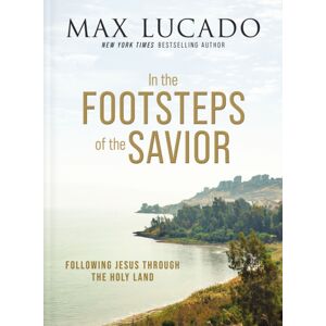Thomas Nelson Publishers In The Footsteps Of The Savior : Following Jesus Through The Holy Land Thomas Nelson Publishers In The Footsteps Of The Savior : Following Jesus Through The Holy Land