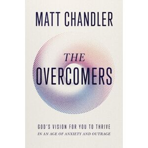 Thomas Nelson Publishers The Overcomers : God'S Vision For You To Thrive In An Age Of Anxiety And Outrage Thomas Nelson Publishers The Overcomers : God'S Vision For You To Thrive In An Age Of Anxiety And Outrage