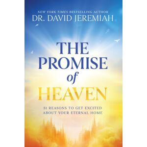 Thomas Nelson Publishers The Promise Of Heaven : 31 Reasons To Get Excited About Your Eternal Home Thomas Nelson Publishers The Promise Of Heaven : 31 Reasons To Get Excited About Your Eternal Home