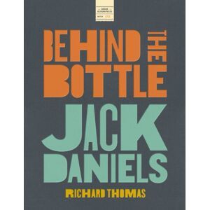HarperCollins Focus Jack Daniels: Behind The Bottle : The Masters, The Whiskey, And The Legend Of The American Icon HarperCollins Focus Jack Daniels: Behind The Bottle : The Masters, The Whiskey, And The Legend Of The American Icon