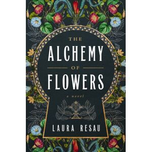 HarperCollins Focus The Alchemy Of Flowers : A Novel HarperCollins Focus The Alchemy Of Flowers : A Novel