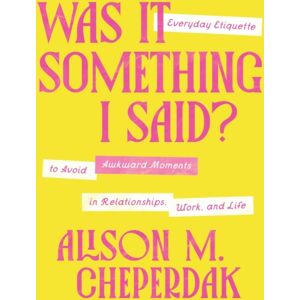 Thomas Nelson Publishers Was It Something I Said? : Everyday Etiquette To Avoid Awkward Moments In Relationships, Work, And Life Thomas Nelson Publishers Was It Something I Said? : Everyday Etiquette To Avoid Awkward Moments In Relationships, Work, And Life