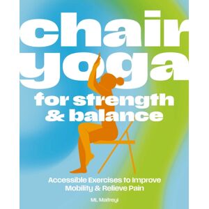 HarperCollins Focus Chair Yoga For Strength And Balance : Accessible Exercises To Improve Mobility And Relieve Pain HarperCollins Focus Chair Yoga For Strength And Balance : Accessible Exercises To Improve Mobility And Relieve Pain