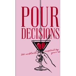 HarperCollins Focus Pour Decisions : 100 Cocktails Inspired By Your Ex HarperCollins Focus Pour Decisions : 100 Cocktails Inspired By Your Ex