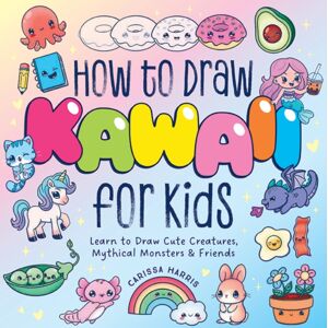 HarperCollins Focus How To Draw Kawaii For Kids : Learn To Draw Cute Creatures, Mythical Monsters And Friends HarperCollins Focus How To Draw Kawaii For Kids : Learn To Draw Cute Creatures, Mythical Monsters And Friends