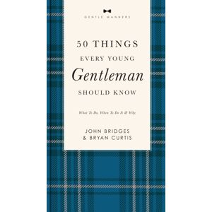 Thomas Nelson Publishers 50 Things Every Young Gentleman Should Know Revised And Expanded : What To Do, When To Do It, And Why (A Guide To Etiquette, Manners, And Skills For A Successful Life) A Perfect Gift For Boys And Thomas Nelson Publishers 50 Things Every Young Gentleman Should Know Revised And Expanded : What To Do, When To Do It, And Why (A Guide To Etiquette, Manners, And Skills For A Successful Life) A Perfect Gift For Boys And