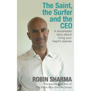 Hay House Inc The Saint, The Surfer And The Ceo : A Remarkable Story About Living Your Heart'S Desires Hay House Inc The Saint, The Surfer And The Ceo : A Remarkable Story About Living Your Heart'S Desires