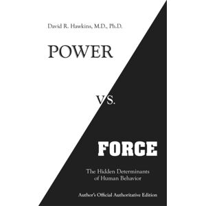 Hay House Inc Power Vs. Force : The Hidden Determinants Of Human Behaviour Hay House Inc Power Vs. Force : The Hidden Determinants Of Human Behaviour