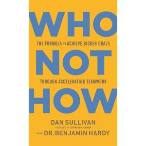 Hay House Inc Who Not How : The Formula To Achieve Bigger Goals Through Accelerating Teamwork Hay House Inc Who Not How : The Formula To Achieve Bigger Goals Through Accelerating Teamwork