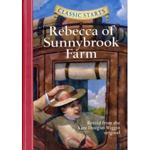 Sterling Juvenile Classic Starts®: Rebecca Of Sunnybrook Farm Sterling Juvenile Classic Starts®: Rebecca Of Sunnybrook Farm