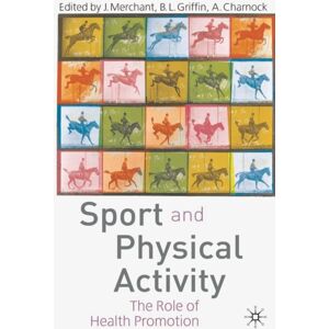 Bloomsbury Publishing PLC Sport And Physical Activity : The Role Of Health Promotion Bloomsbury Publishing PLC Sport And Physical Activity : The Role Of Health Promotion