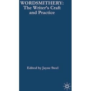 Bloomsbury Publishing PLC Wordsmithery : The Writer'S Craft And Practice Bloomsbury Publishing PLC Wordsmithery : The Writer'S Craft And Practice